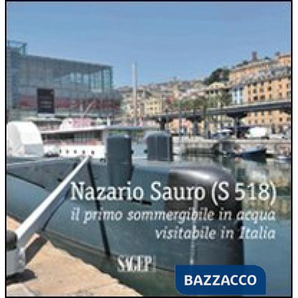 Nazario Sauro (S 518). Il primo sommergibile in acqua visitabile in Italia