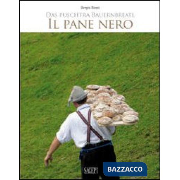 Pane nero-Das puschtra Bauernbreatl. Ediz. bilingue (Il)