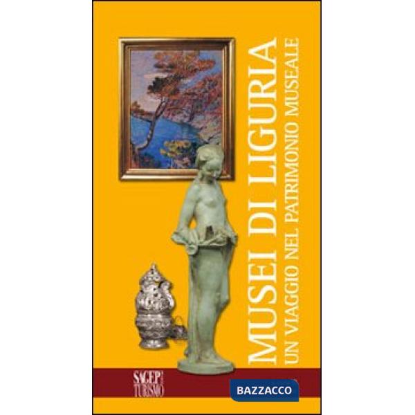 Musei in Liguria. Un viaggio nel patrimonio museale