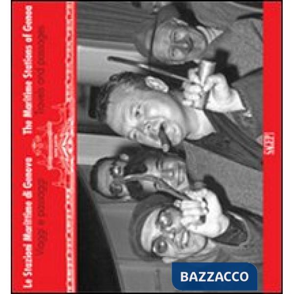 Stazioni marittime di Genova. Viaggi e passaggi. Ediz. italiana e inglese (Le)