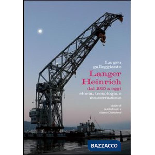 Gru galleggiante Langer Heinrich dal 1915 a oggi. Storia, tecnologia e conversaz