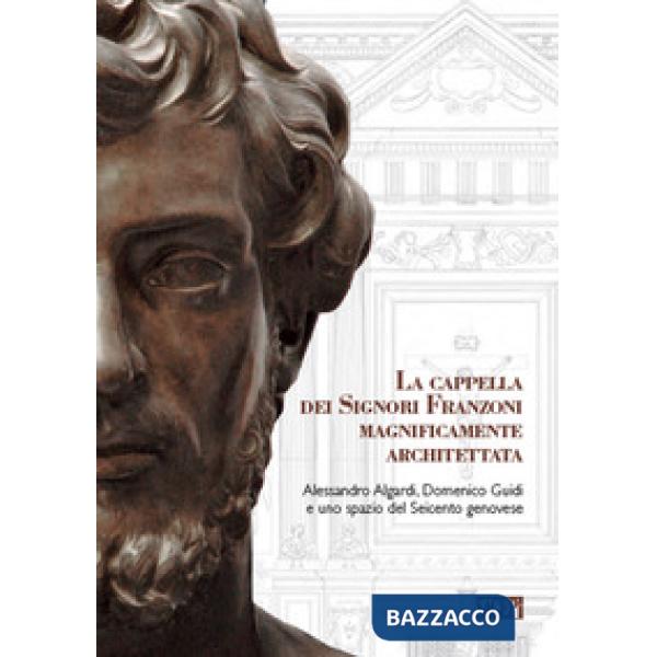 Cappella dei signori Franzoni magnificamente architettata. Alessandro Algardi, D