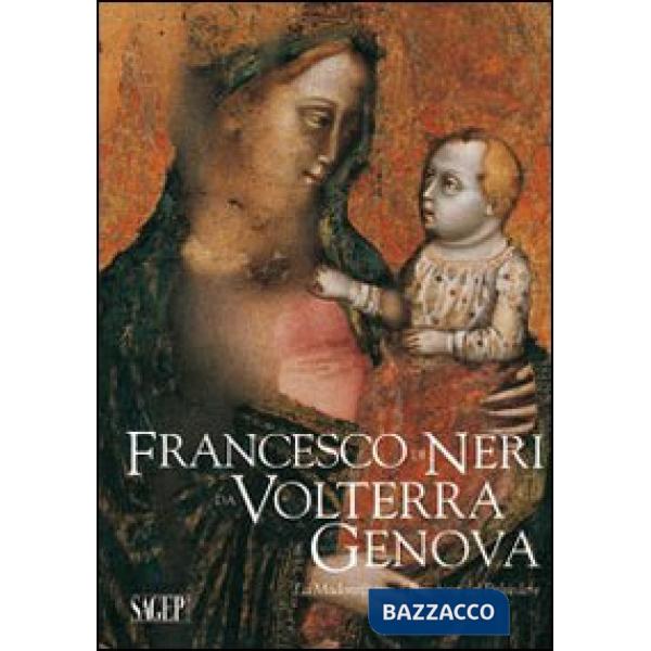 Francesco di Neri da Volterra e Genova. La Madonna con il bambino del Belvedere