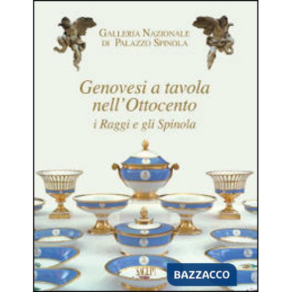 Genovesi a tavola nell'Ottocento. I Raggi e gli Spinola