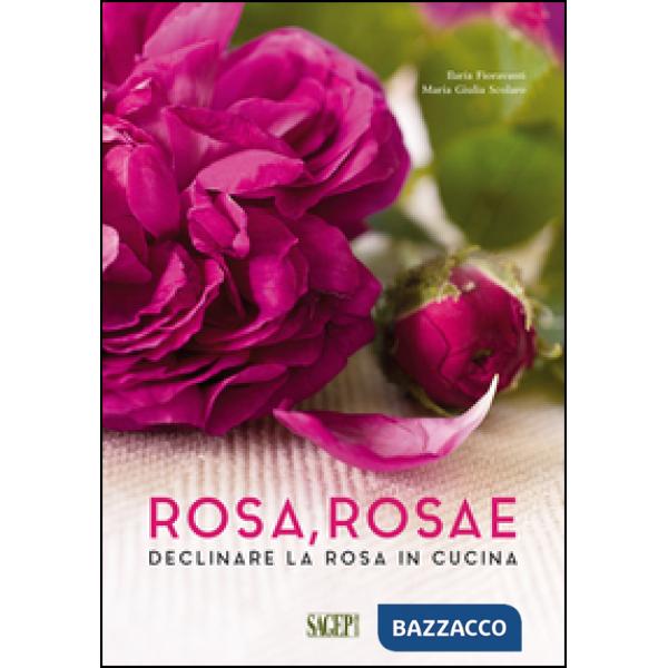 Rosa rosae. Declinare la rosa in cucina