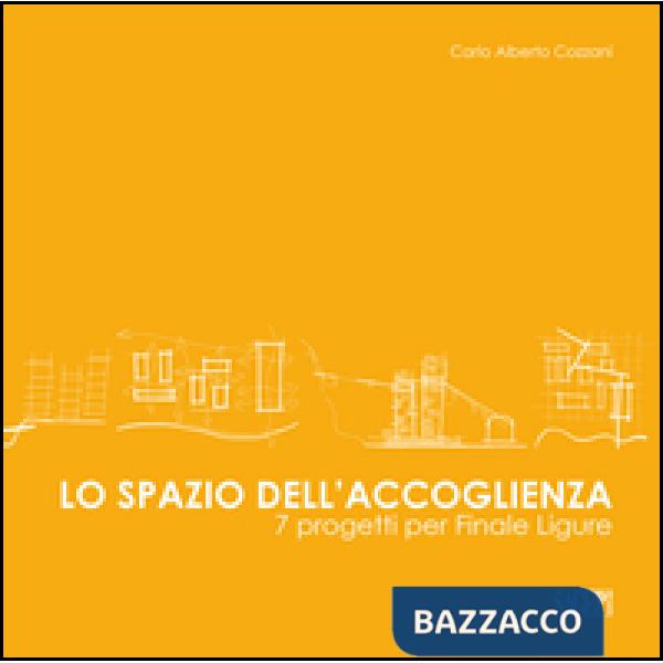 Spazio dell'accoglienza. Sette progetti per Finale Ligure (Lo)