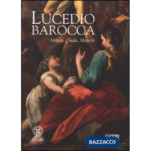 Lucedio barocca. Abbiati, Guala, Mayerle