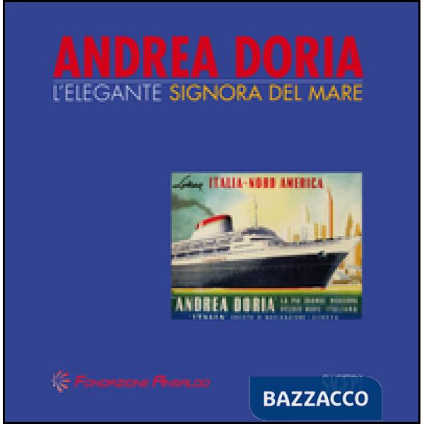 Andrea Doria. L'elegante signora del mare. Ediz. illustrata