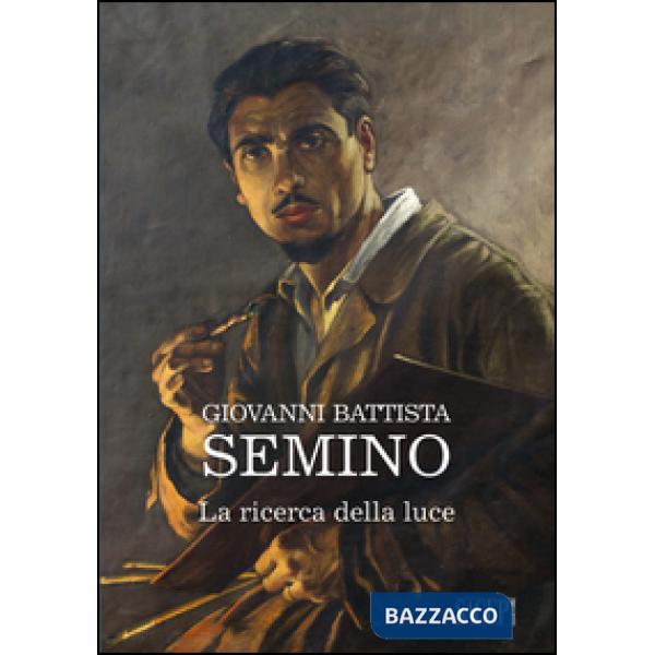 Giovanni Battista Semino. La ricerca della luce