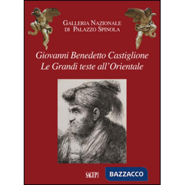 Giovanni Benedetto Castiglione. Le grandi teste all'Orientale
