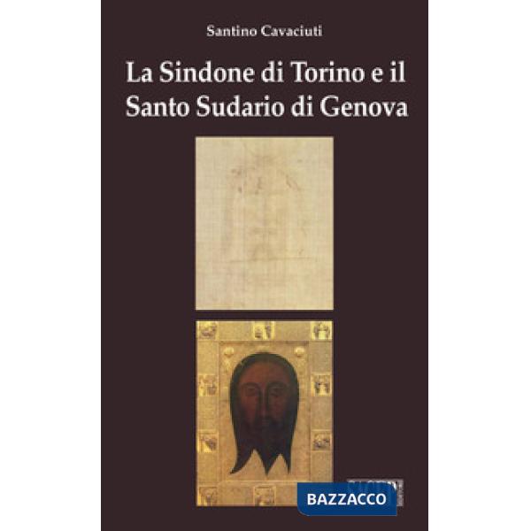 Sindone di Torino e il Santo Sudario di Genova (La)