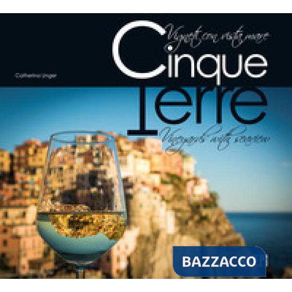 Cinque Terre. Vigneti con vista mare. Ediz. italiana e inglese