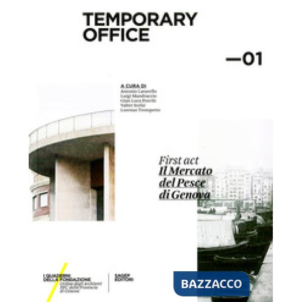 Temporary Office. First act. Il mercato del pesce di Genova. Vol. 1