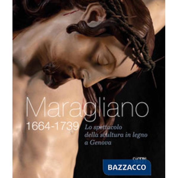 Maragliano 1664-1739. Lo spettacolo della scultura in legno a Genova