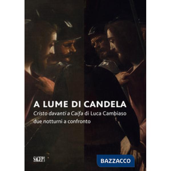 A lume di candela. Cristo davanti a Caifa di Luca Cambiaso. Due notturni a confr