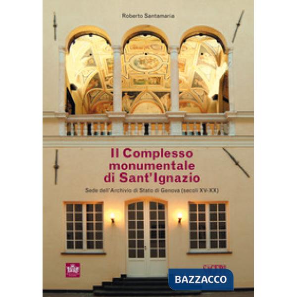 Complesso monumentale di Sant'Ignazio sede dell'Archivio di Stato di Genova (sec