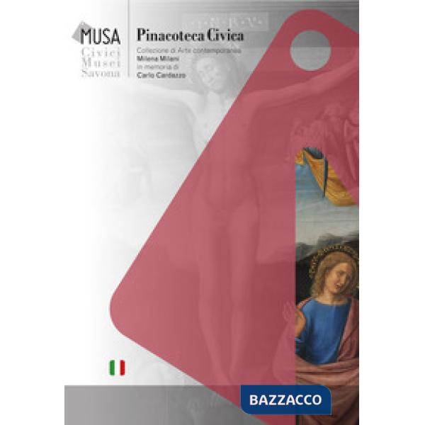 MUSA. Civici Musei di Savona Pinacoteca Civica. Collezione di Arte Contemporanea Milena Milani in memoria di Carlo Cardazzo