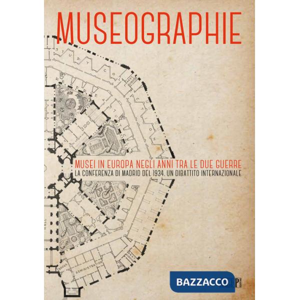 Museographie. Musei in Europa negli anni tra le due guerre. La conferenza di Madrid del 1934. Atti del Convegno. Ediz. inglese, 