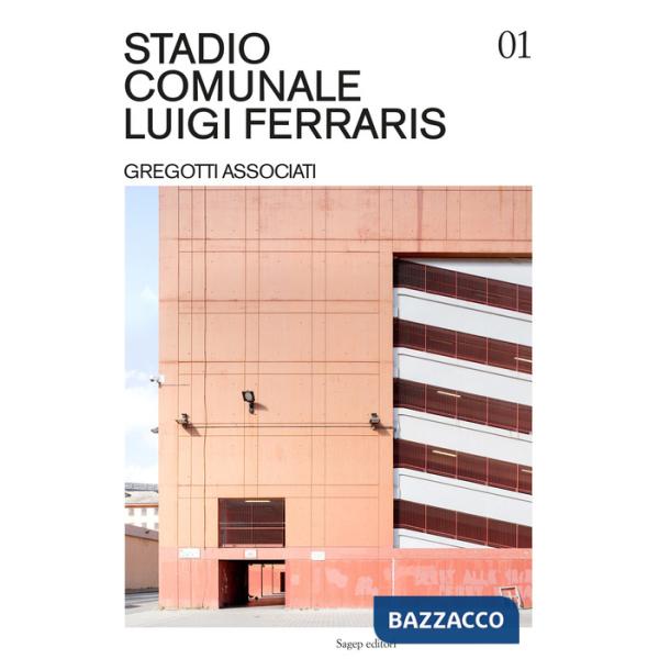 Stadio Comunale Luigi Ferraris. Gregotti Associati. Ediz. illustrata