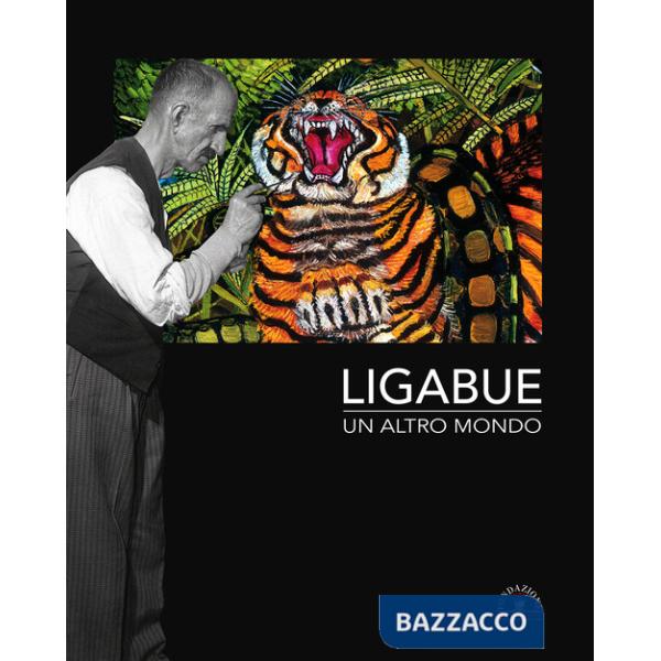 Ligabue. Un altro mondo. Ediz. italiana e inglese