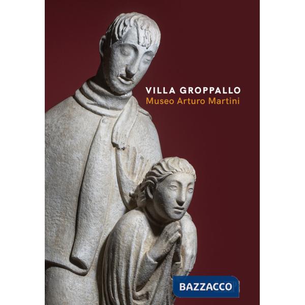 Villa Groppallo. Museo Arturo Martini. Ediz. a colori