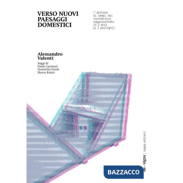 Verso nuovi paesaggi domestici. L'abitare ai tempi del Coronavirus rappresentato in 3 atti (e 3 epiloghi)