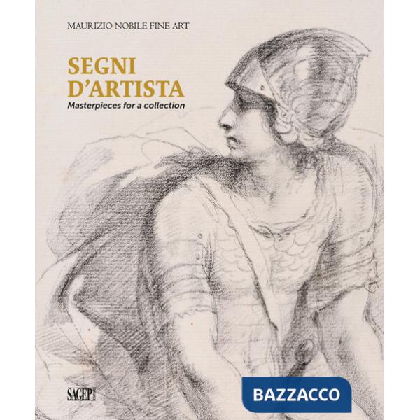 Segni d'artista. Masterpieces for a collection. Ediz. italiana e inglese