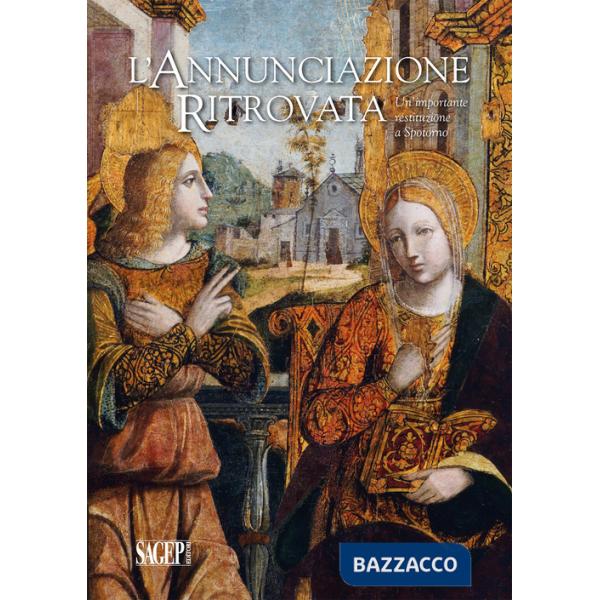 Annunciazione ritrovata. Un'importante restituzione a Spotorno. Ediz. illustrata (L')