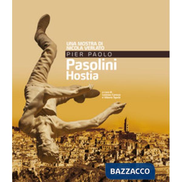 Pier Paolo Pasolini. Hostia. Una mostra di Nicola Verlato. Ediz. illustrata