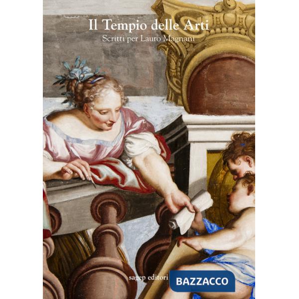 Tempio delle arti. Scritti per Lauro Magnani. Nuova ediz. (Il)