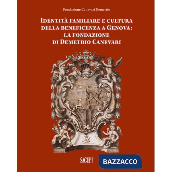 Identità famigliare e cultura della beneficenza a Genova. La Fondazione di Demetrio Canevari