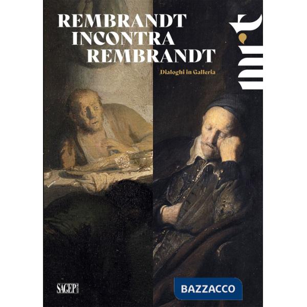 Rembrandt incontra Rembrandt. Dialoghi in galleria. Ediz. illustrata