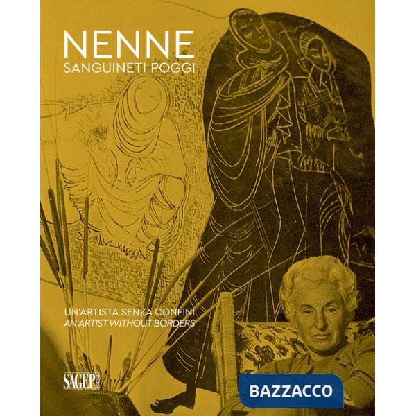 Nenne Sanguineti Poggi. Un'artista senza confini-An artist without borders