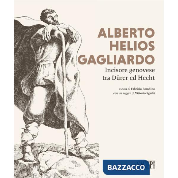 Alberto Helios Gagliardo. Incisore genovese tra Dürer ed Hecht