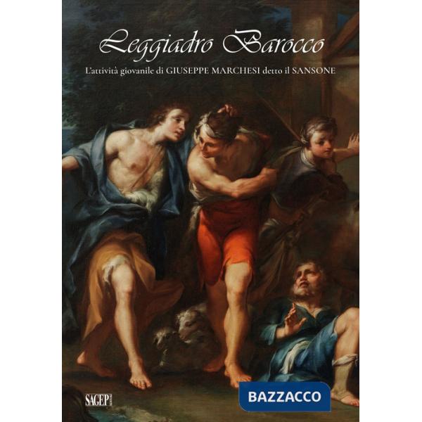 Leggiadro Barocco. L'attività giovanile di Giuseppe Marchesi detto il Sansone