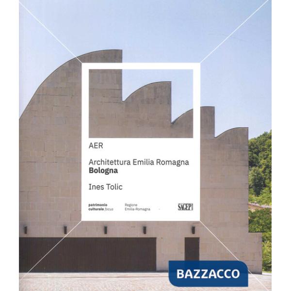 AER. Architettura Emilia Romagna. Bologna. Ediz. a colori