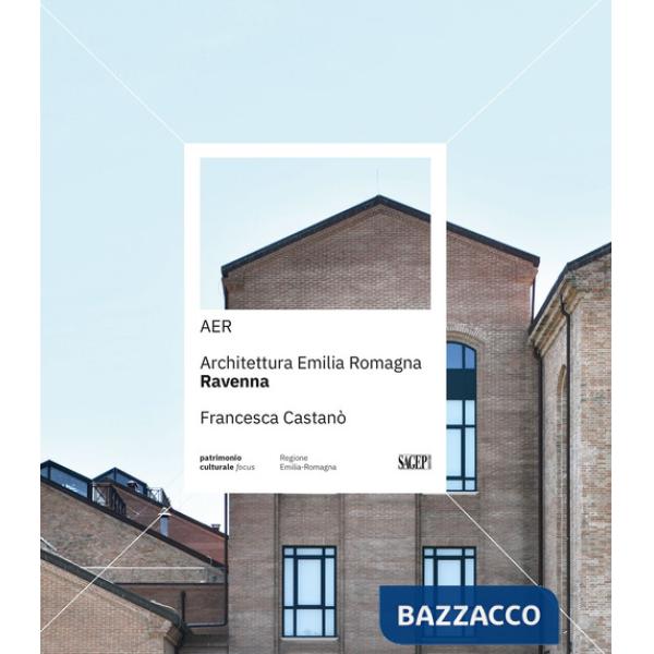 AER. Architettura Emilia Romagna. Ravenna. Ediz. a colori
