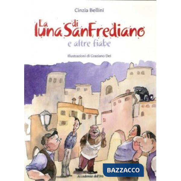 Luna di san Frediano. Ediz. illustrata (La)