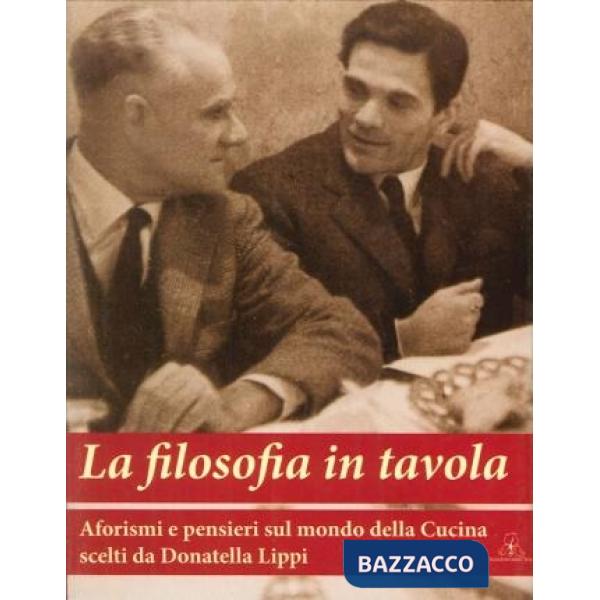 Filosofia in tavola. Aforismi e pensieri sul mondo della cucina (La)