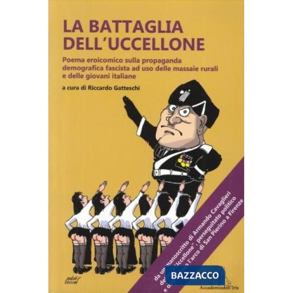 Battaglia dell'Uccellone. Poema eroicomico sulla propaganda demografica fascista ad uso delle massaie rurali e delle giovani ita