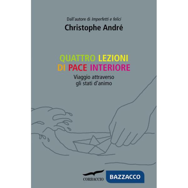 Quattro lezioni di pace interiore. Viaggio attraverso gli stati d'animo