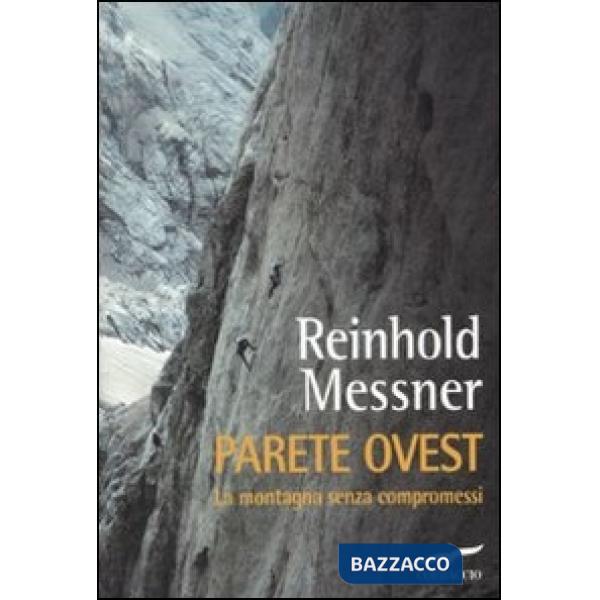 Parete ovest. La montagna senza compromessi