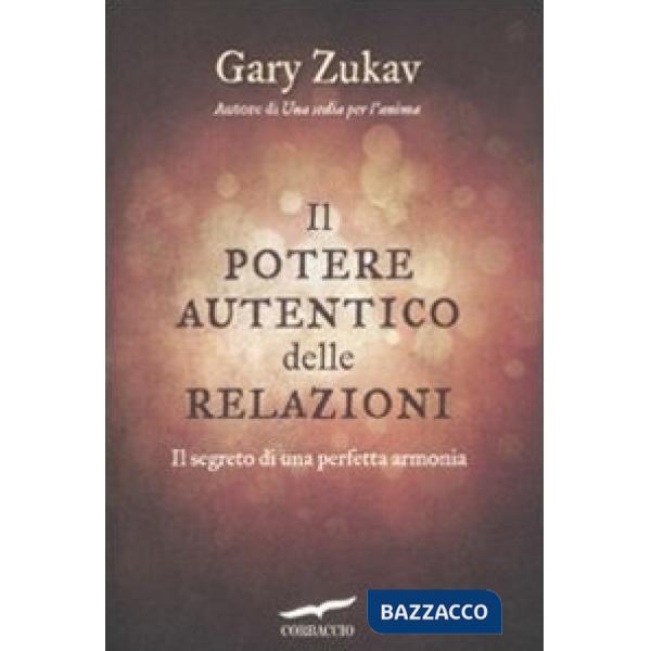 Potere autentico delle relazioni. Il segreto di una perfetta armonia (Il)