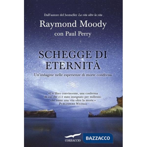 Schegge di eternità. Un'indagine nelle esperienze di morte condivisa