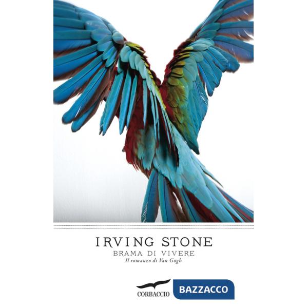 Brama di vivere. Il romanzo di Van Gogh