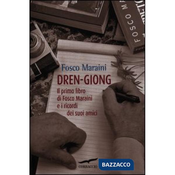 Dren-giong. Il primo libro di Fosco Maraini e i ricordi dei suoi amici