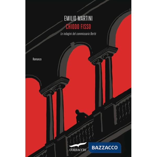 Chiodo fisso. Le indagini del commissario Bertè
