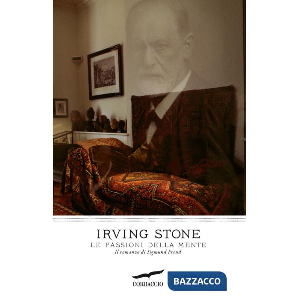 Passioni della mente. Il romanzo di Sigmund Freud (Le)