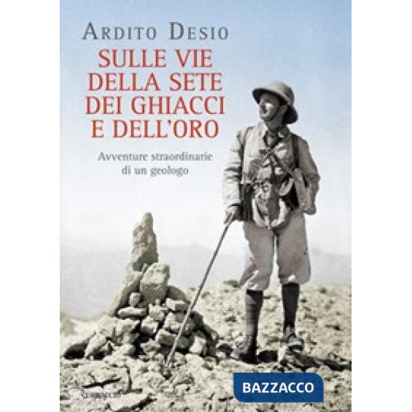 Sulle vie della sete dei ghiacci e dell'oro. Avventure straordinarie di un geologo