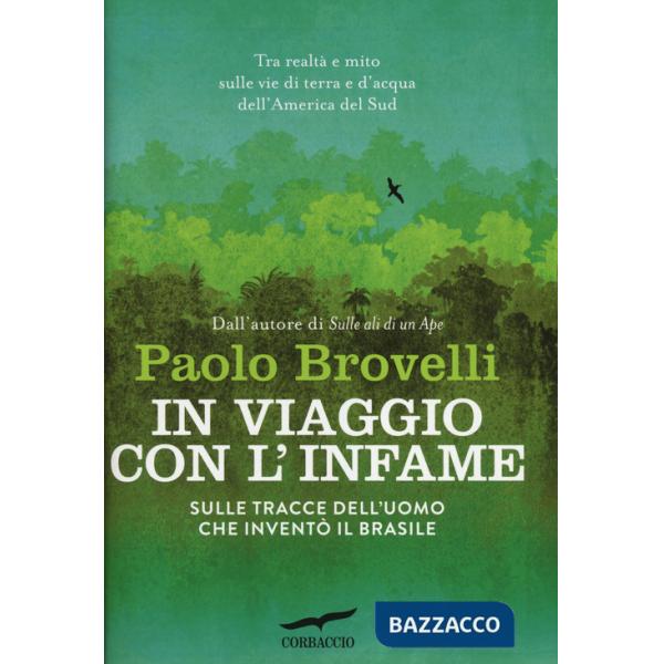 In viaggio con l'Infame. Sulle tracce dell'uomo che inventò il Brasile